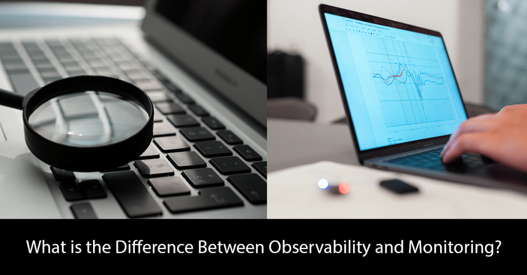 What is the Difference Between Observability and Monitoring ...