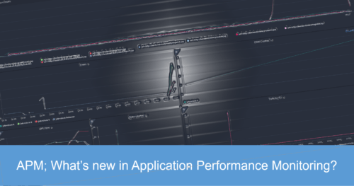 APM; What’s new in Application Performance Monitoring?