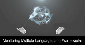 Monitoring Multiple Languages and Frameworks