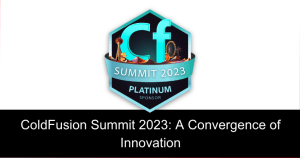 ColdFusion Summit 2023