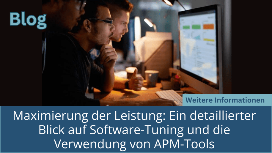 Maximierung der Leistung: Ein detaillierter Blick auf Software-Tuning und die Verwendung von APM-Tools