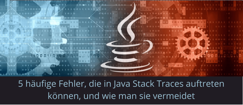 Fehler, die möglicherweise in Java Stack Traces angezeigt werden