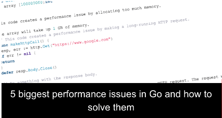 5 biggest performance issues in Go and how to solve them