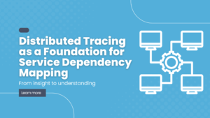 Distributed Tracing as a Foundation for Service Dependency Mapping