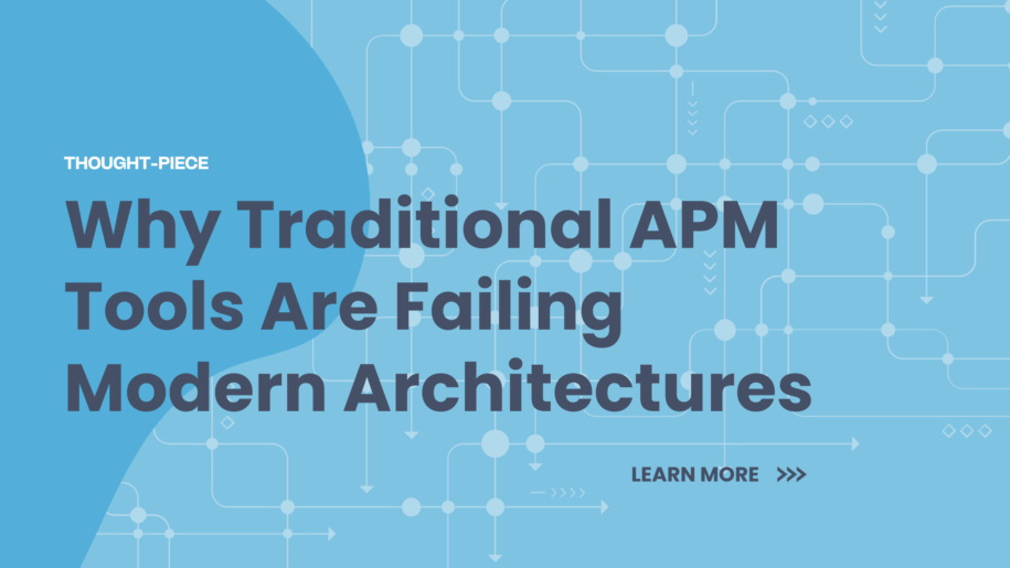 Why Traditional APM Tools Are Failing