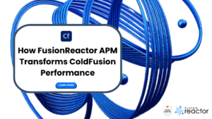 FusionReactor APM Transforms ColdFusion Performance