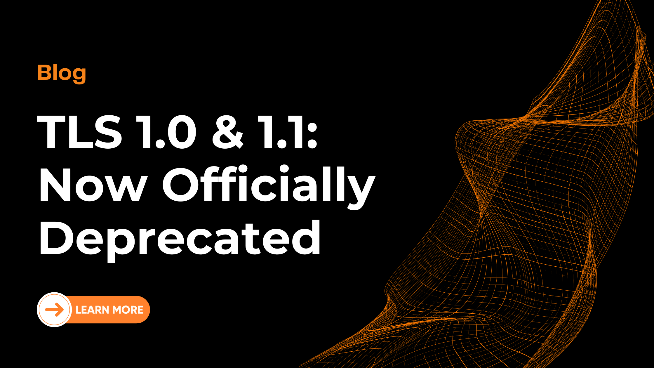 TLS 1.0 and TLS 1.1 are now DISABLED