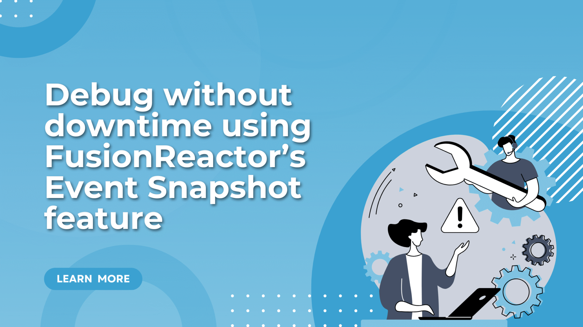 FusionReactor Event Snapshot: Debug Production Bugs Without Downtime ...