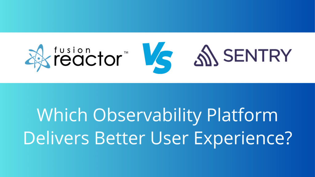 FusionReactor Vs Sentry